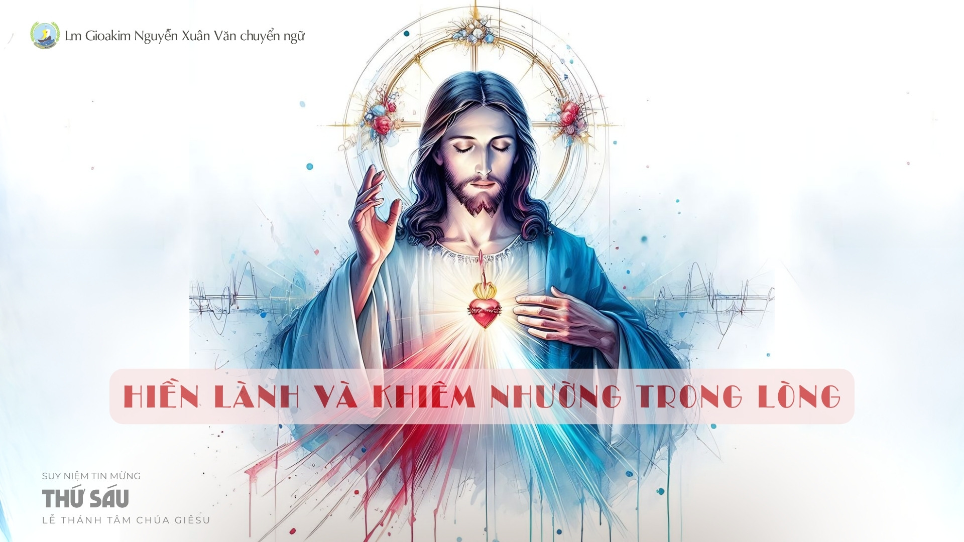 Lời ban Sự sống: Hiền lành và khiêm nhường trong lòng _Thứ Sáu Lễ Thánh Tâm Chúa Giêsu